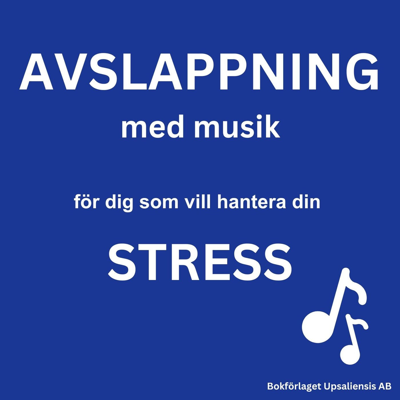 AVSLAPPNING MED MUSIK - för dig som vill hantera din STRESS – Ljudbok