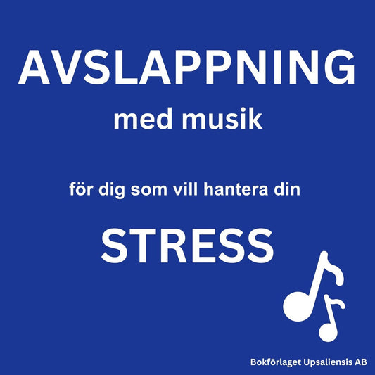 AVSLAPPNING MED MUSIK - för dig som vill hantera din STRESS – Ljudbok