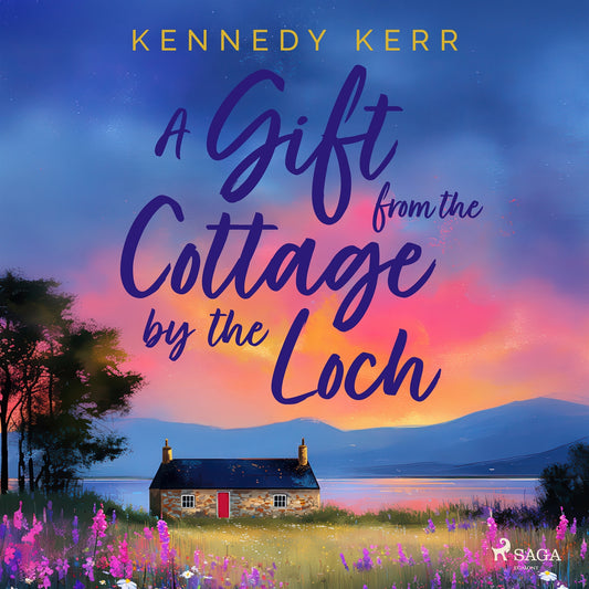 A Gift from the Cottage by the Loch: A heartwarming, second-chance love story set in the Scottish Hi – Ljudbok