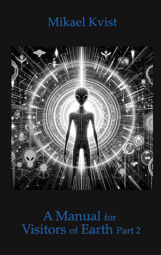 A Manual for Visitors of Earth, Part 2: Basic understanding of human nature – E-bok