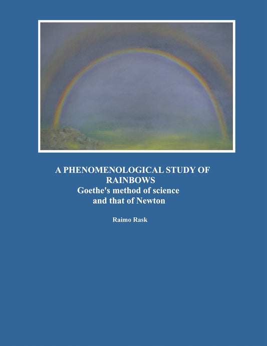 A Phenomenological Study of Rainbows: Goethe's method of science and that of Newton – E-bok