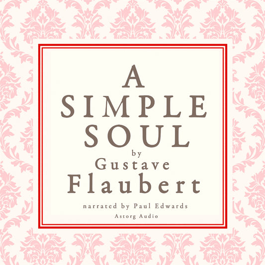 A Simple Soul, a French Short Story by Flaubert – Ljudbok