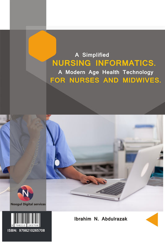 A Simplified Nursing Informatics. A Modern Age Health Technology for Nurses and Midwives – E-bok