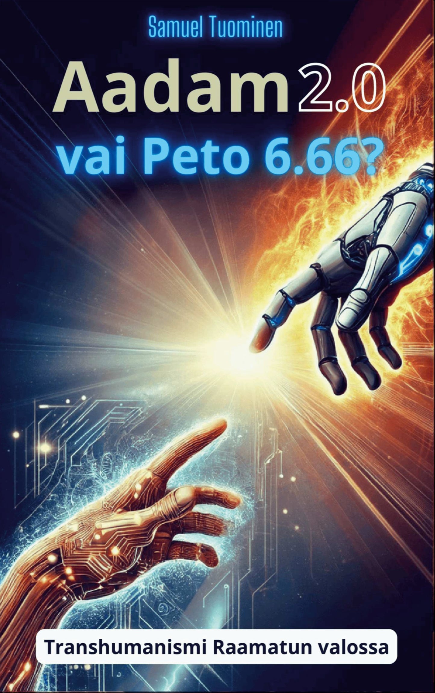 Aadam 2.0 vai Peto 6.66?: Transhumanismi Raamatun valossa – E-bok