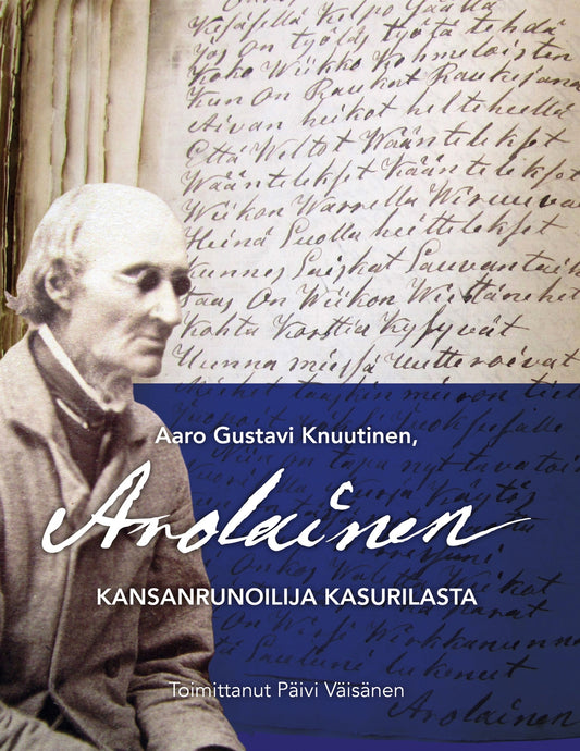 Aaro Gustavi Knuutinen, Arolainen: Kansanrunoilija Kasurilasta – E-bok