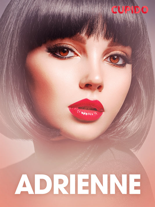 Adrienne – eroottinen novelli – E-bok
