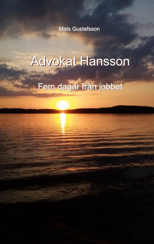 Advokat Hansson: Fem dagar från jobbet – E-bok