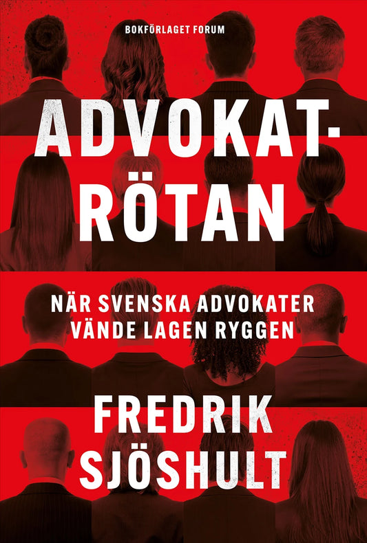 Advokatrötan : när svenska advokater vände lagen ryggen – E-bok