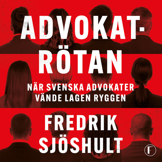 Advokatrötan : när svenska advokater vände lagen ryggen – Ljudbok