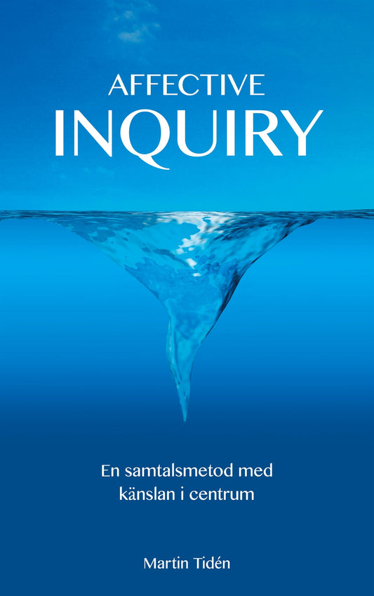 Affective Inquiry: - En samtalsmetod med känslan i centrum – E-bok
