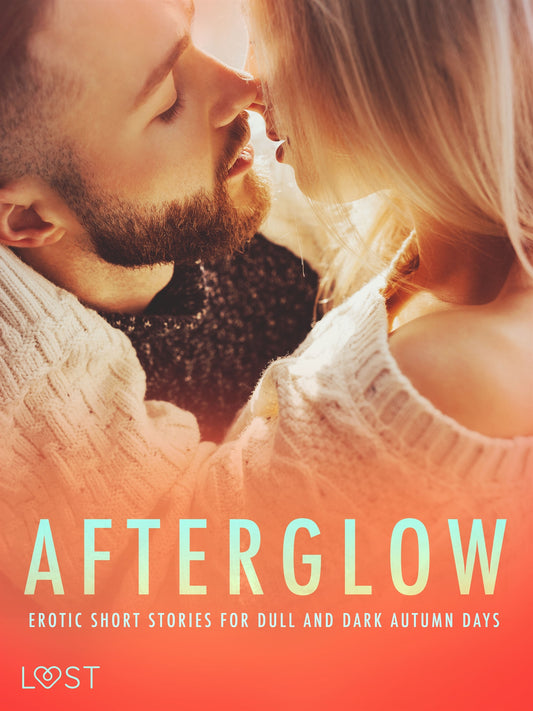 Afterglow: Erotic Short Stories for Dull and Dark Autumn Days – E-bok