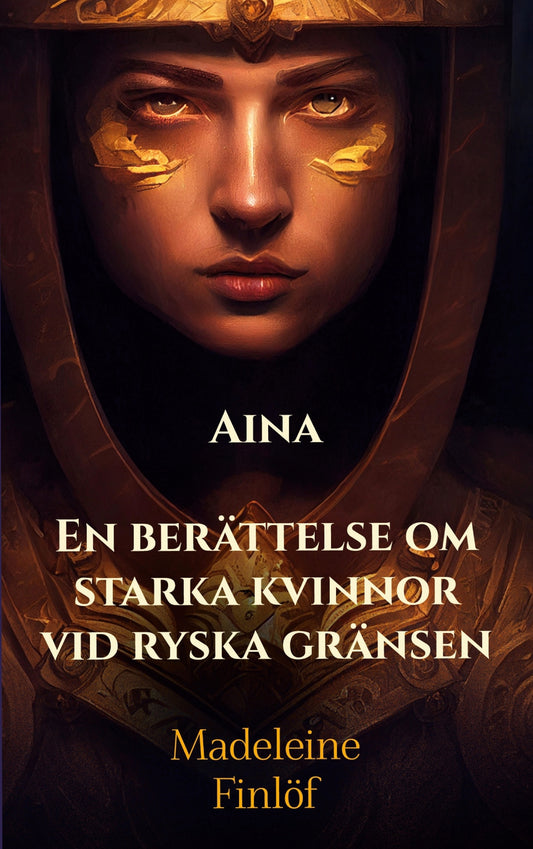 Aina: En berättelse om starka kvinnor vid ryska gränsen – E-bok