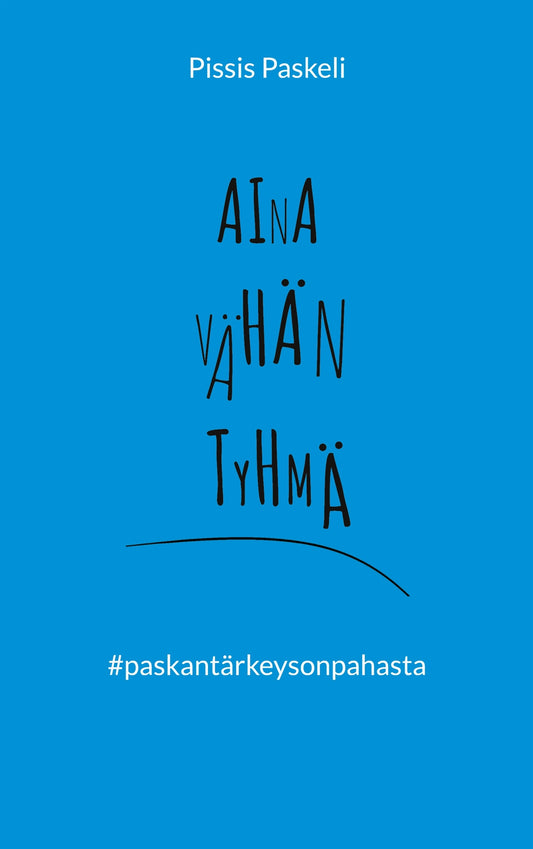 Aina vähän tyhmä: paskantärkeysonpahasta – E-bok