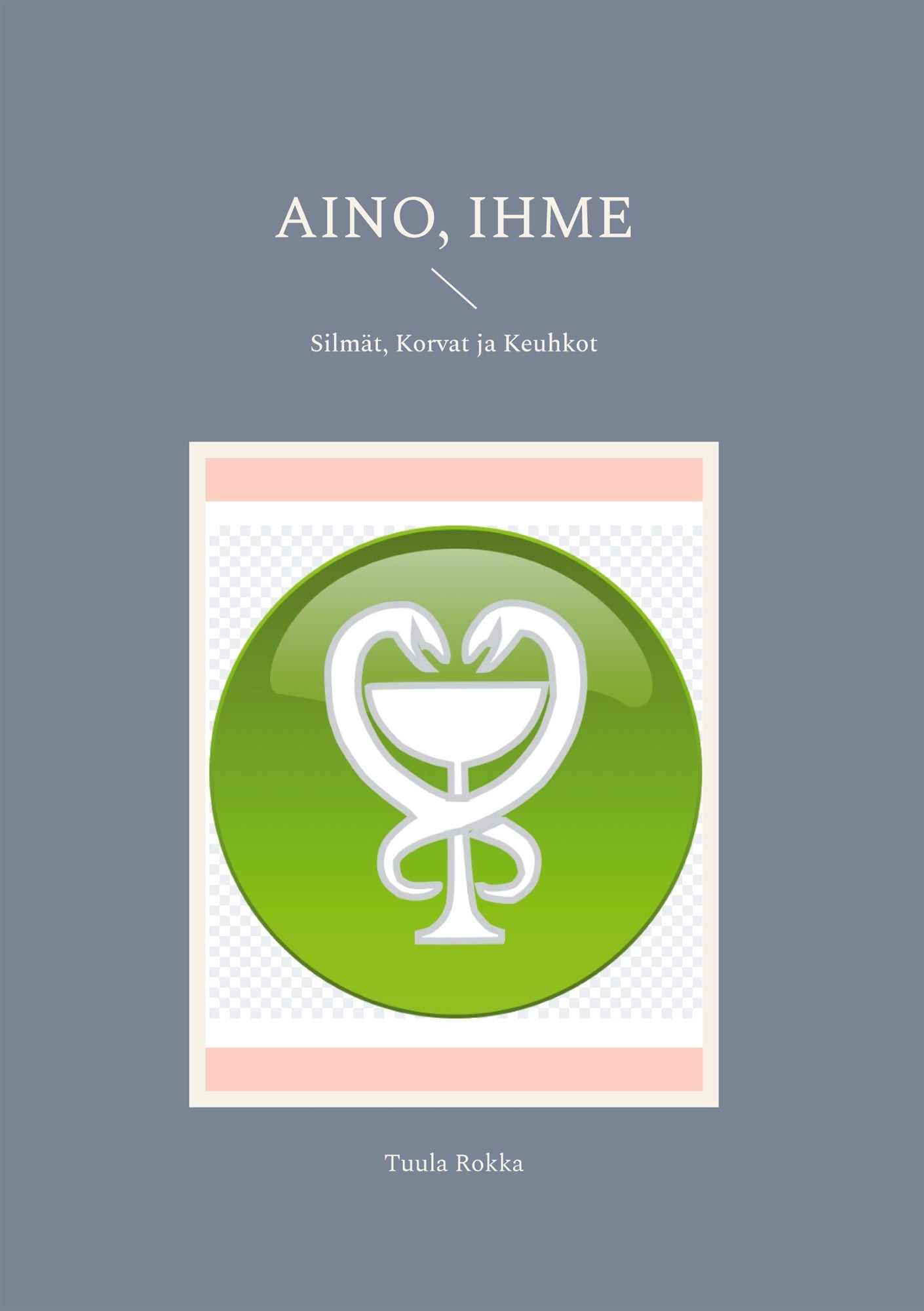 Aino, Ihme: Silmät, Korvat ja Keuhkot – E-bok