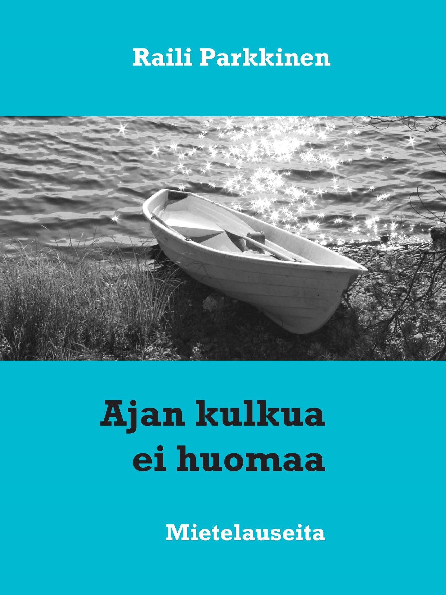 Ajan kulkua ei huomaa: Mietelauseita – E-bok