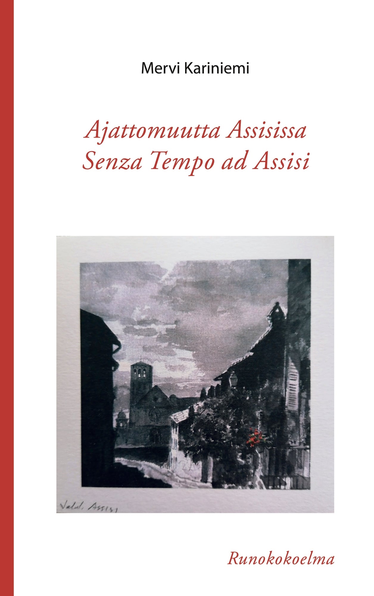 Ajattomuutta Assisissa – Senza Tempo ad Assisi: Runokokoelma – E-bok