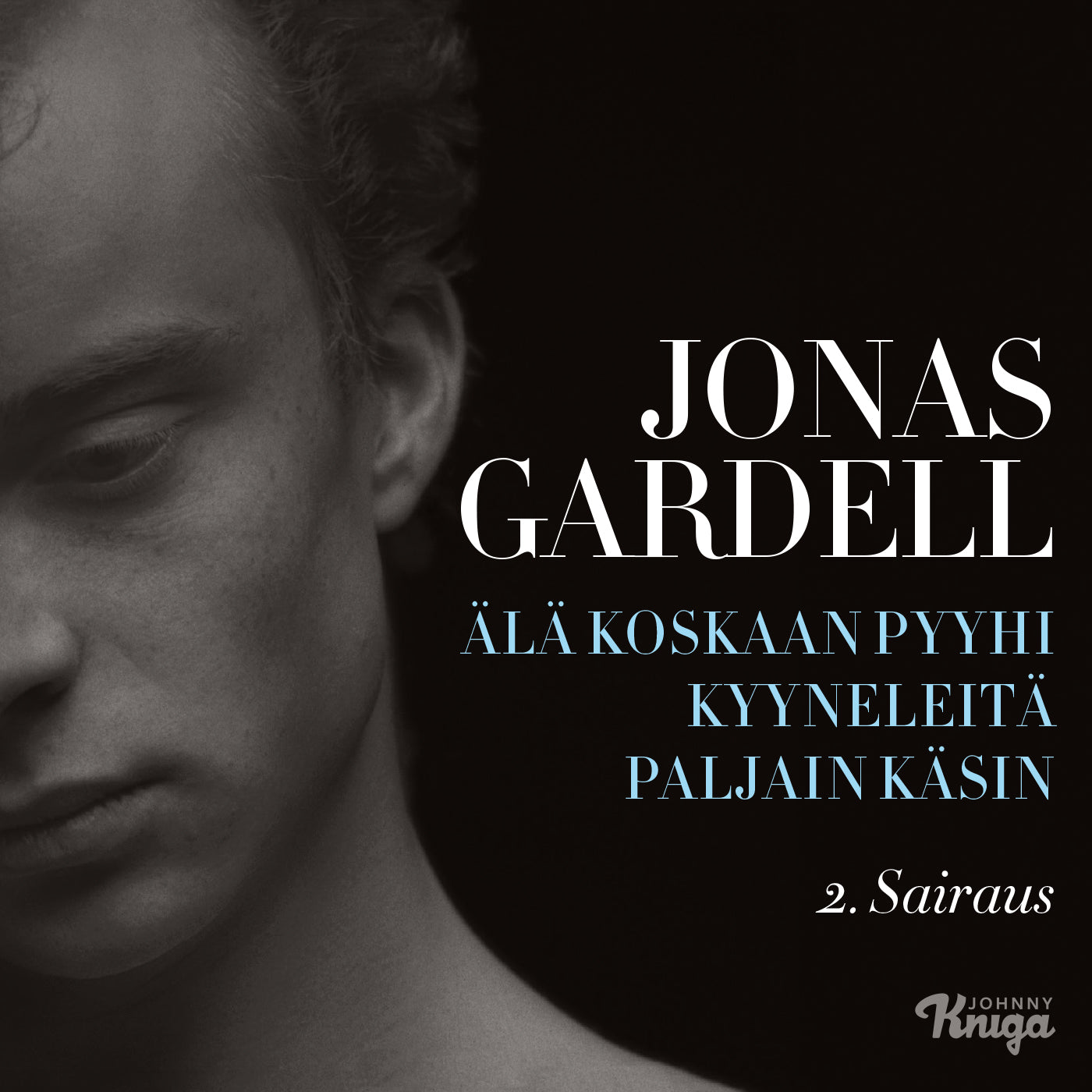 Älä koskaan pyyhi kyyneleitä paljain käsin – 2. Sairaus – Ljudbok