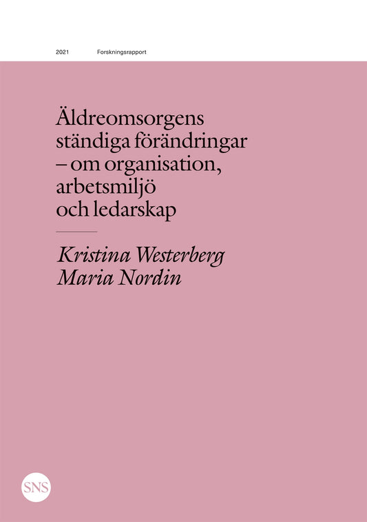 Äldreomsorgens ständiga förändringar: Om organisation, arbetsmiljö och ledarskap – E-bok