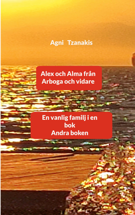 Alex och Alma från Arboga och vidare: En vanlig familj i en bok Andra boken – E-bok