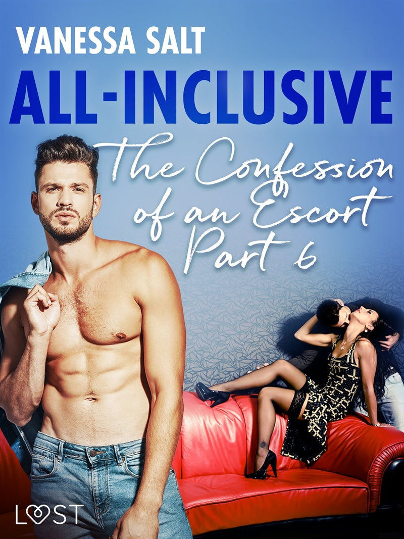 All-Inclusive - The Confessions of an Escort Part 6 – E-bok