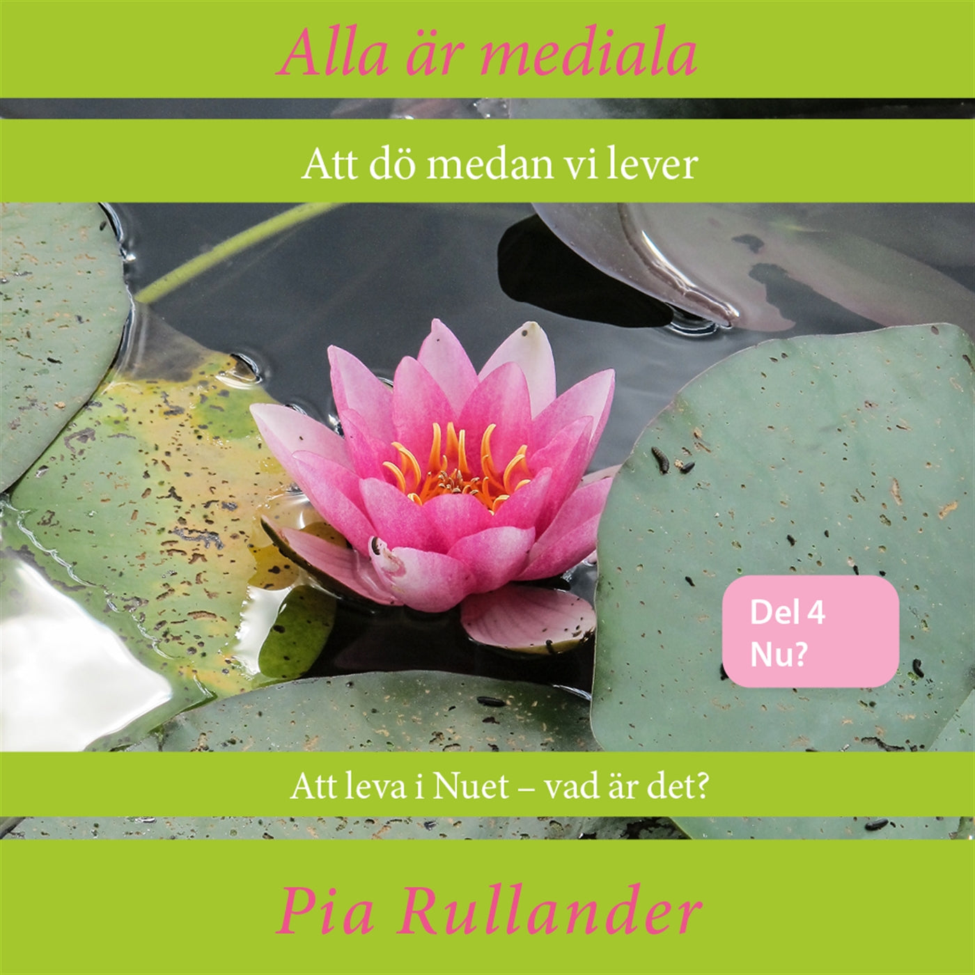Alla är mediala. Att dö medan vi lever & Att leva i Nuet - vad är det? – Ljudbok