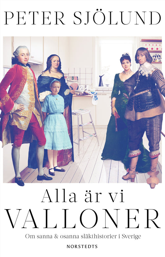 Alla är vi valloner : om sanna & osanna släkthistorier i Sverige – E-bok