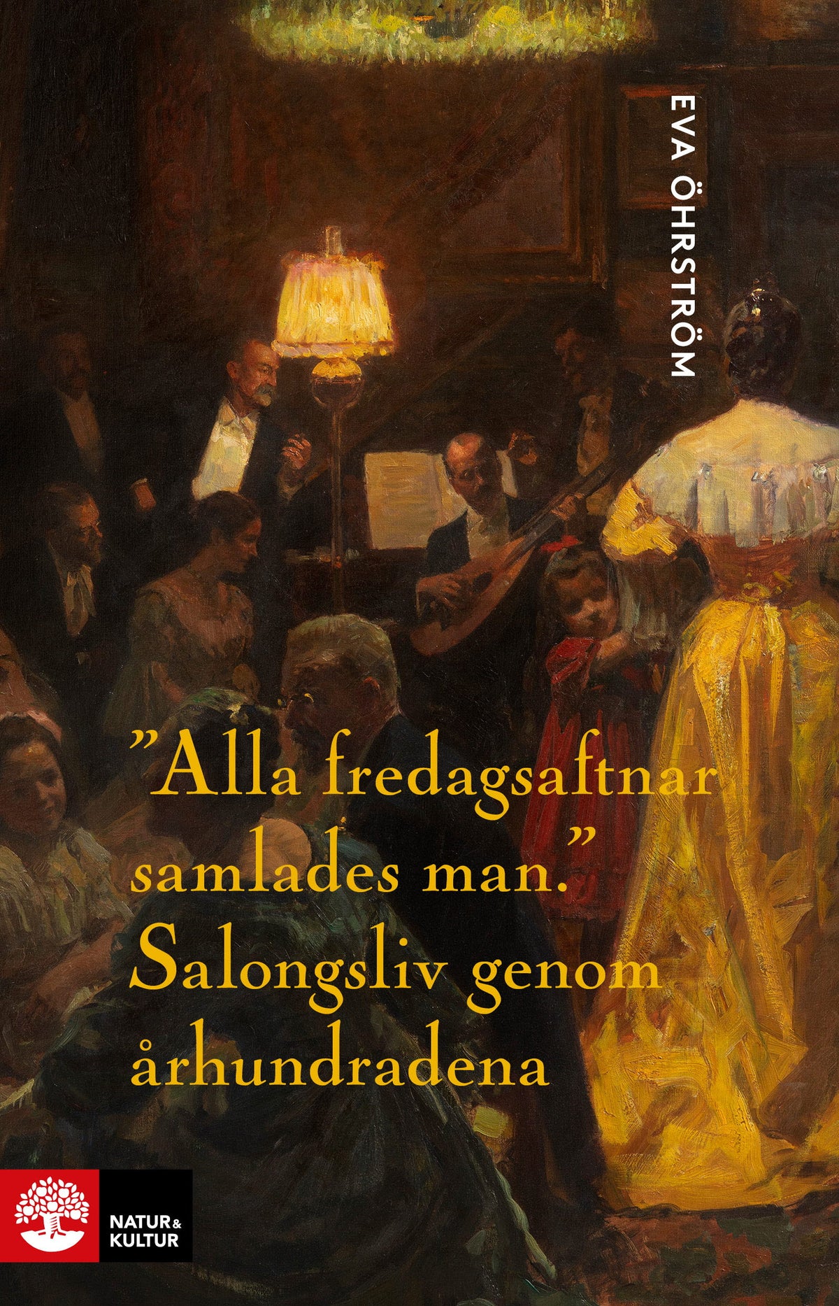 Alla fredagsaftnar samlades man : salongsliv genom århundradena – E-bok
