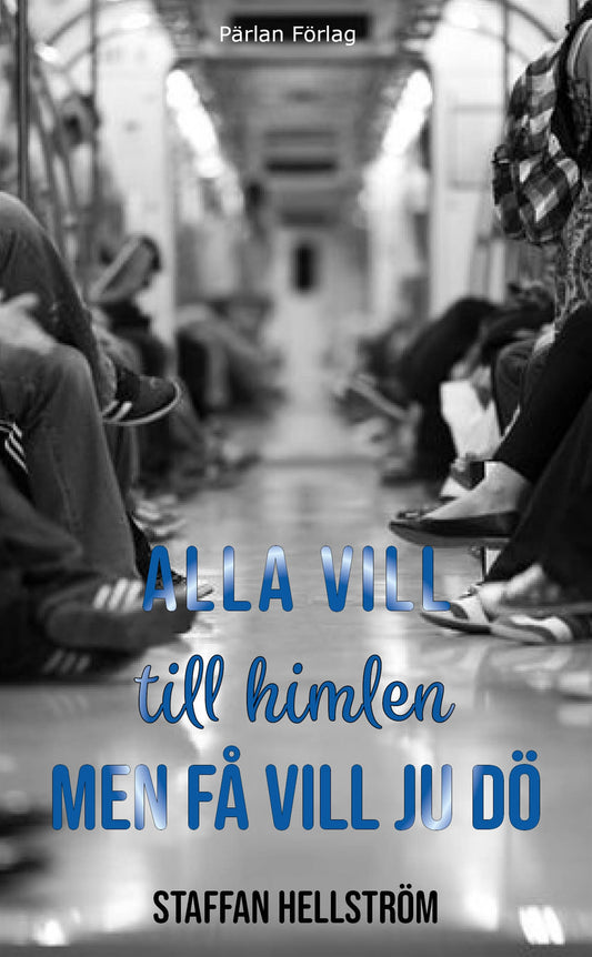 Alla vill till himlen men få vill ju dö – E-bok
