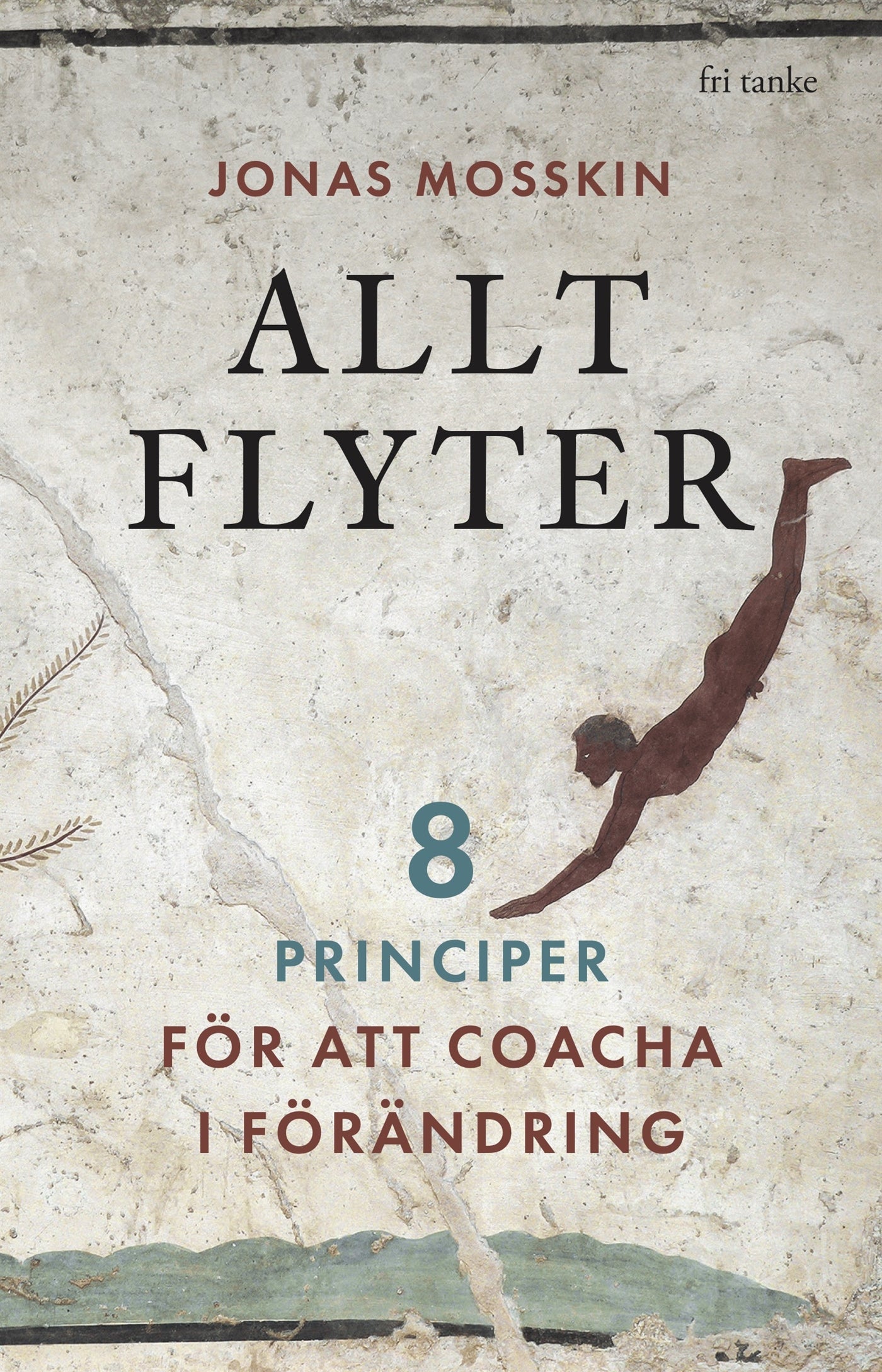 Allt flyter: 8 principer för att coacha i förändring – E-bok