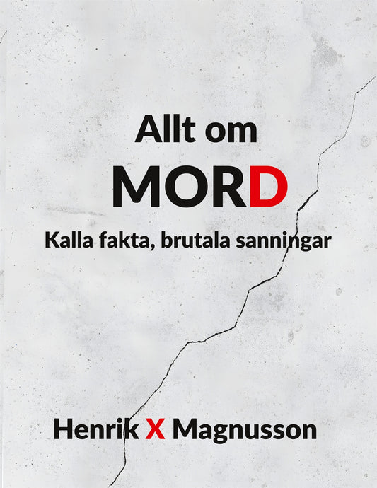 Allt om MORD: Kalla fakta, brutala sanningar – E-bok