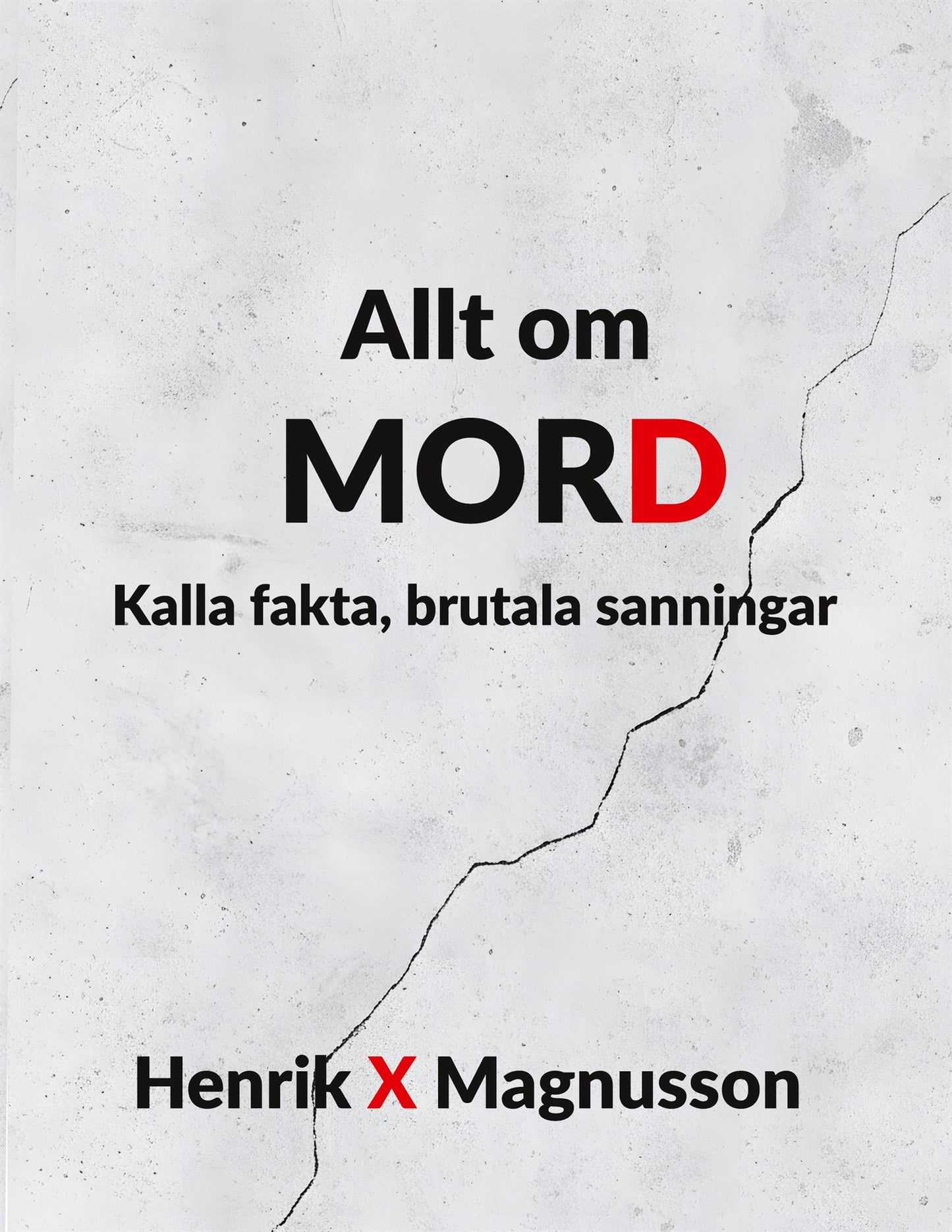 Allt om MORD: Kalla fakta, brutala sanningar – E-bok