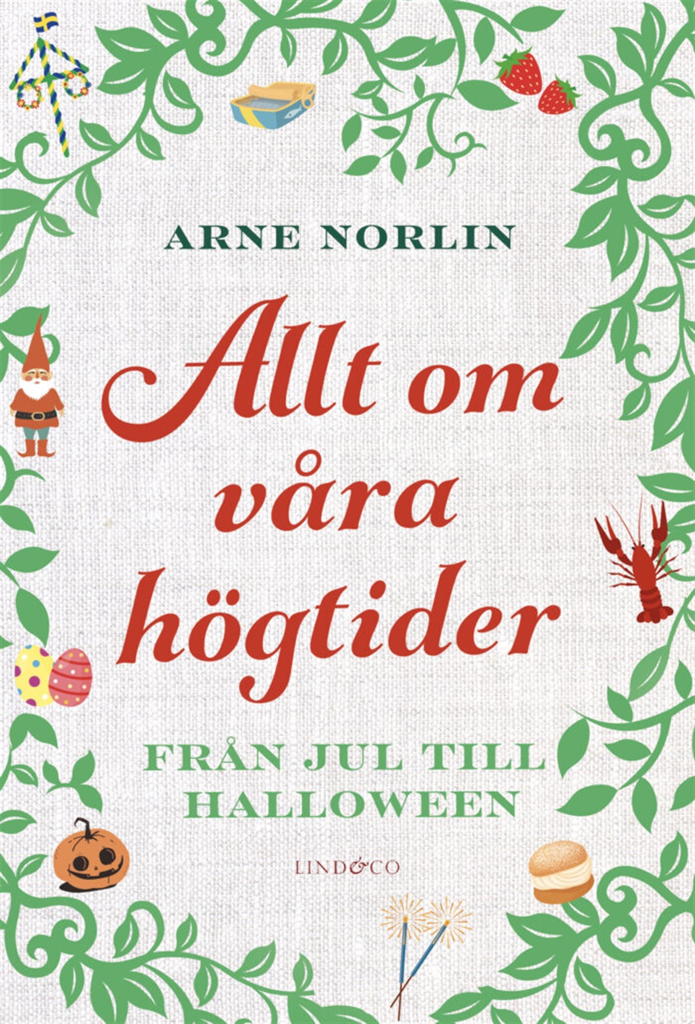 Allt om våra högtider : från jul till halloween – E-bok