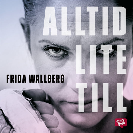 Alltid lite till : om att slåss för sitt liv – Ljudbok