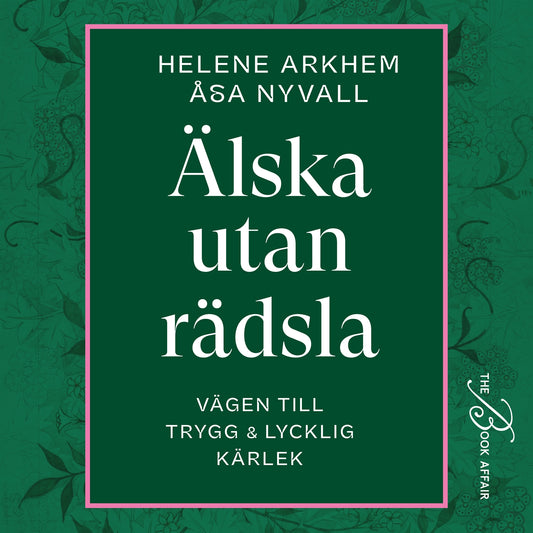 Älska utan rädsla: Vägen till trygg & lycklig kärlek – Ljudbok