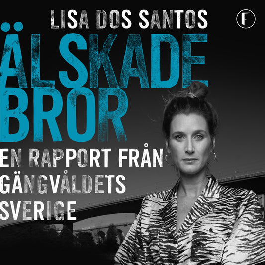 Älskade bror : en rapport från gängvåldets Sverige – Ljudbok