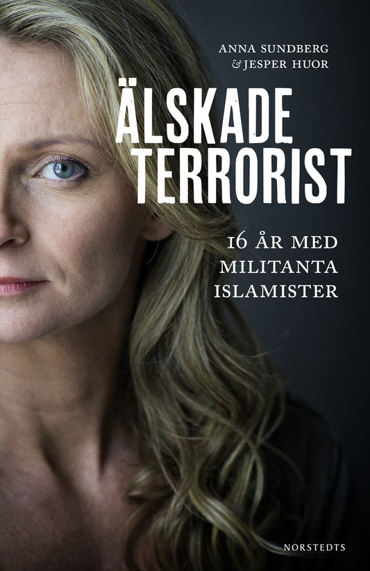Älskade terrorist : 16 år med militanta islamister – E-bok