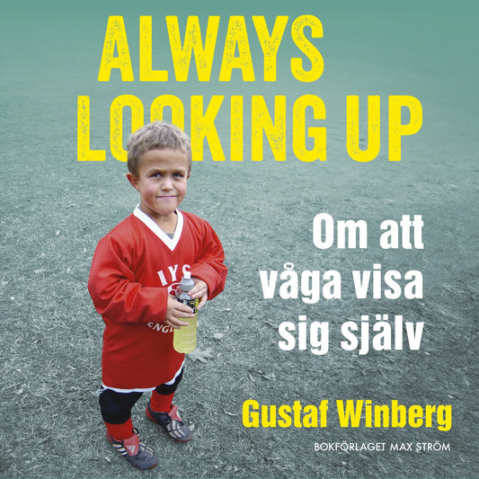 Always looking up : om att våga visa sig själv – Ljudbok