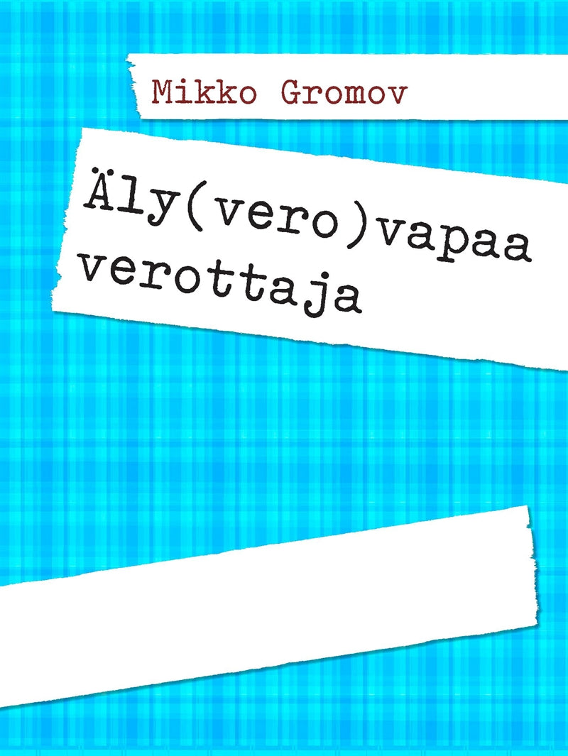 Äly(vero)vapaa verottaja – E-bok