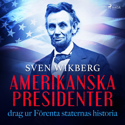 Amerikanska presidenter : drag ur Förenta staternas historia – Ljudbok
