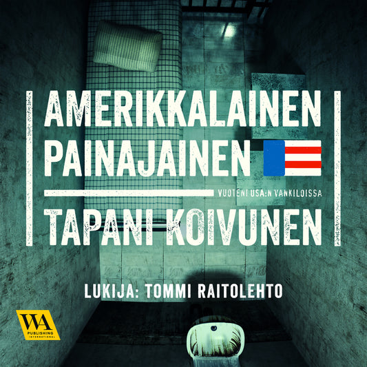 Amerikkalainen painajainen: Vuoteni USA:n vankiloissa – Ljudbok