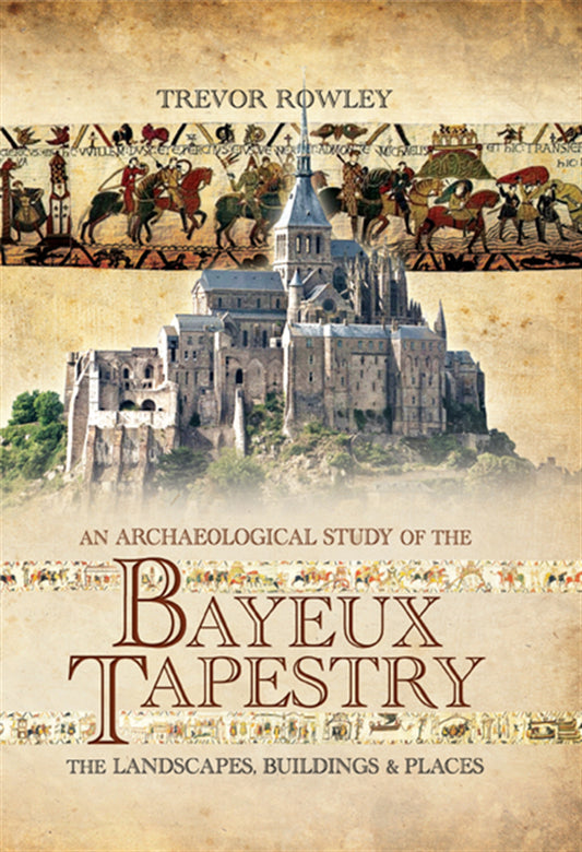 An Archaeological Study of the Bayeux Tapestry – E-bok