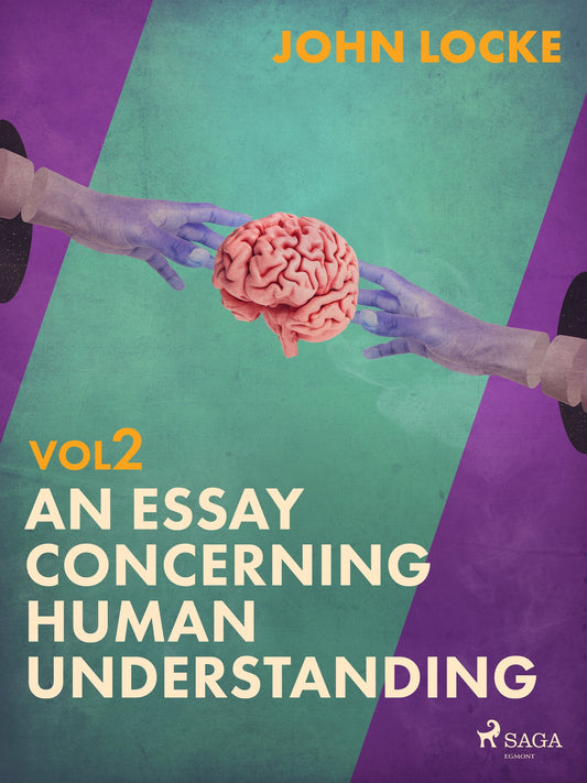 An Essay Concerning Human Understanding. Volume Two – E-bok