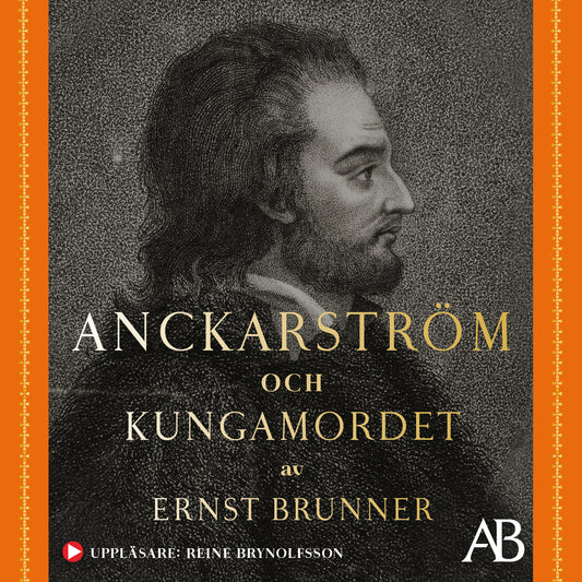 Anckarström och kungamordet : historien i sin helhet – Ljudbok