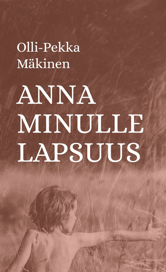 Anna minulle lapsuus – E-bok