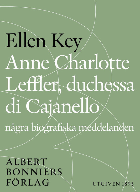Anne Charlotte Leffler, duchessa di Cajanello : Några biografiska meddelanden – E-bok