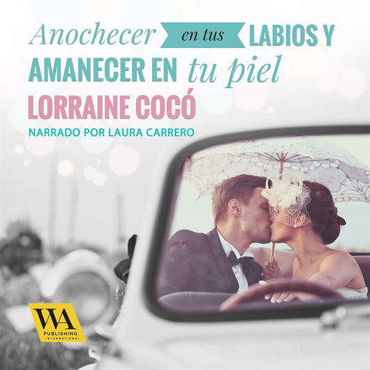 Anochecer en tus labios y amanecer en tu piel – Ljudbok