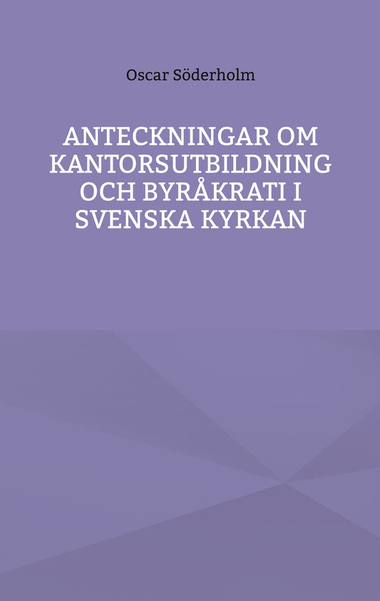 Anteckningar om kantorsutbildning och byråkrati i Svenska kyrkan – E-bok
