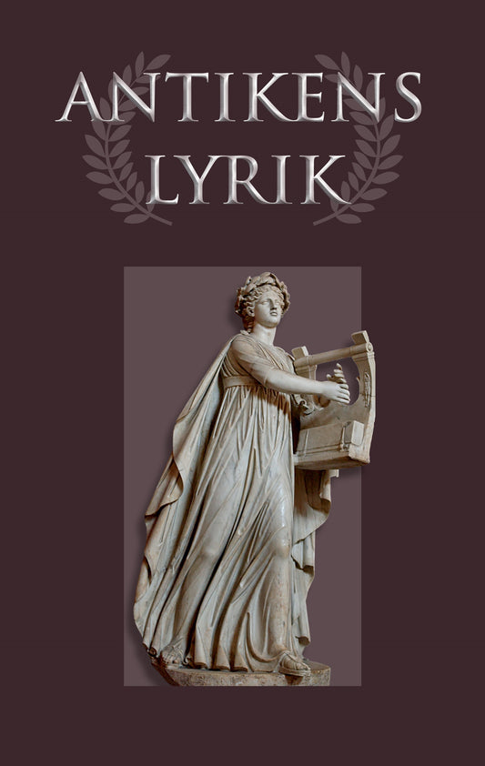 Antikens lyrik : från Grekland och Rom – E-bok