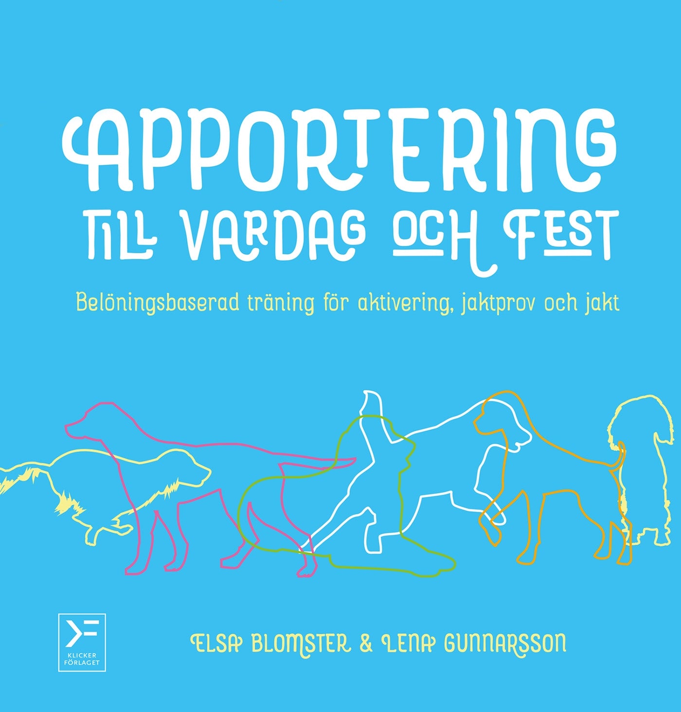 Apportering till vardag och fest : belöningsbaserad träning för aktivering, jaktprov och jakt – E-bok
