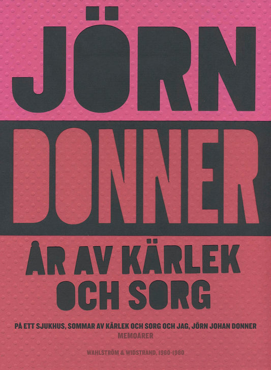 År av kärlek och sorg. På ett sjukhus ; Sommar av kärlek och sorg ; Jag, Jörn Johan Donner – E-bok
